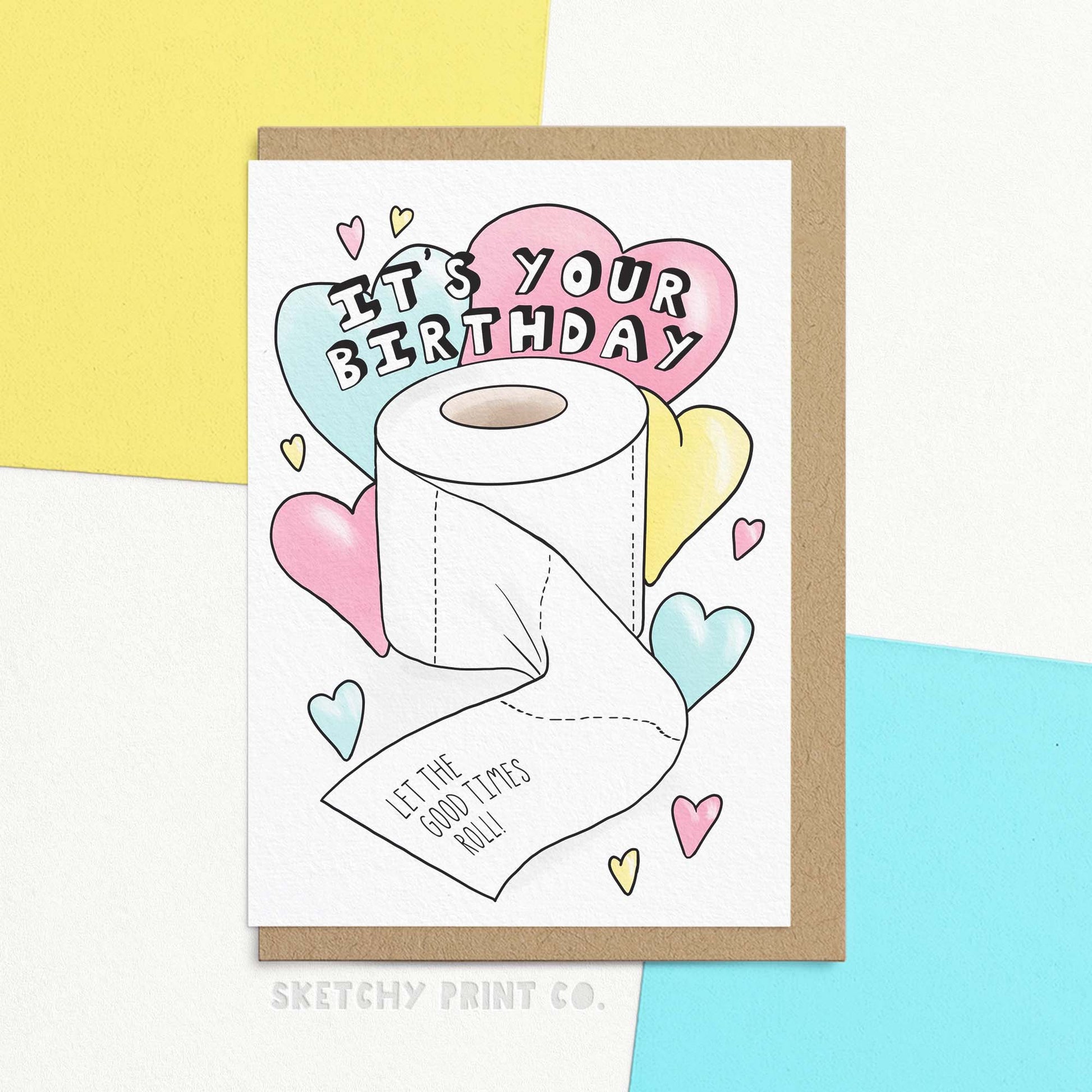 Funny Birthday wishes card reading It's your birthday, let the good times roll! With an illustration of a toilet roll. Make them laugh so much they need to pee with our Let The Good Times Roll card! This FSC certified card features cute and hilarious birthday wishes perfect for your budget best friend or your sibling that always hogs the bathroom.