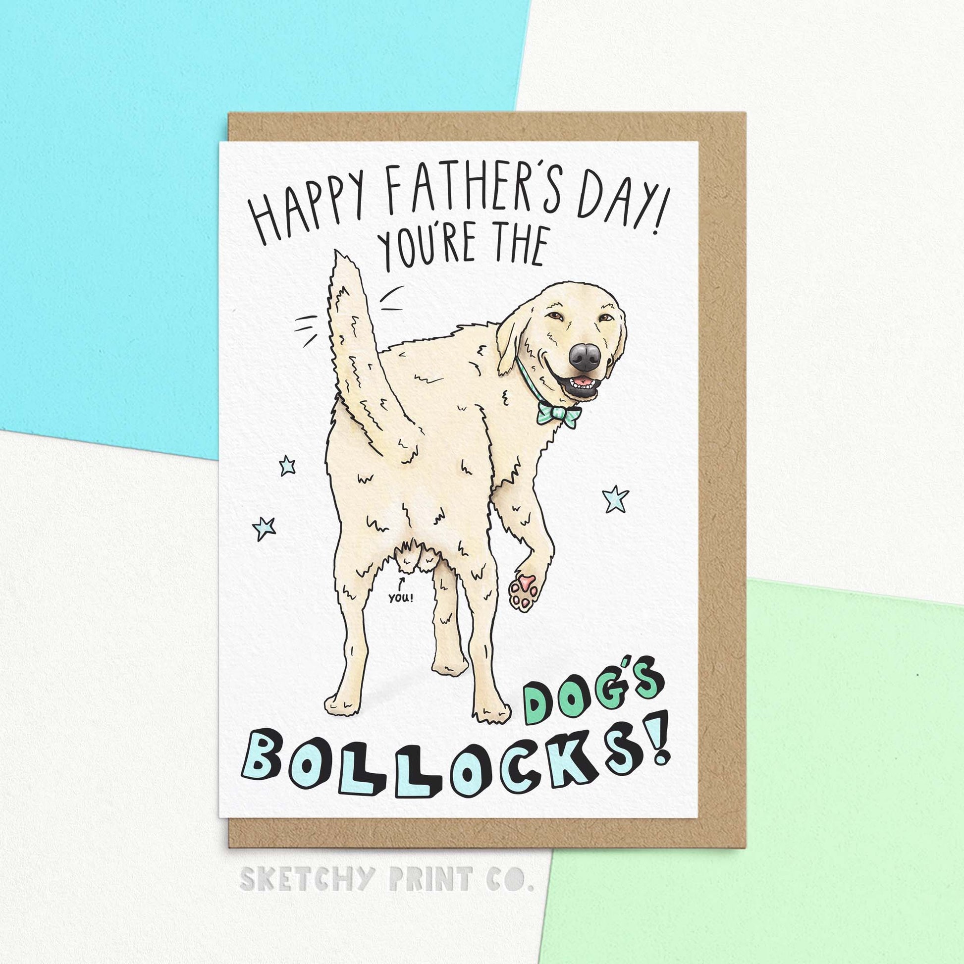 Funny Father's Day card reading 'Happy Father's Day! You're the dog's bollocks!' with illustration of Labrador from behind. Shown with an envelope.