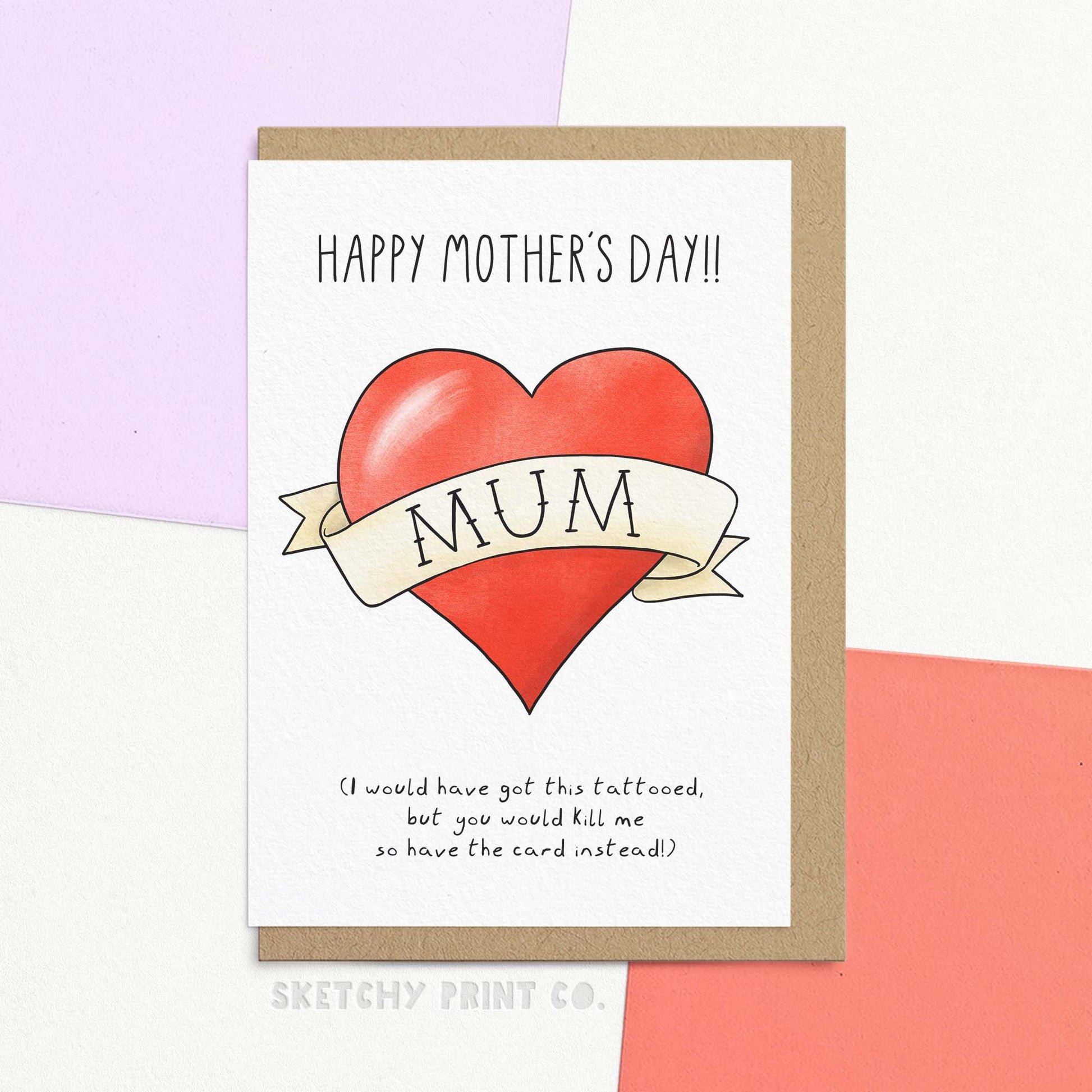 Funny mother's day card for mum. Mother's Day gift for Mom. Card with Mum tattoo illustration reading 'Happy Mother's Day!! (I would have got this tattooed but you would have killed me, so have the card instead!)' After scaring her a little bit you can fill this card with happy Mother's Day messages and pair with funny Mother's Day gifts too!