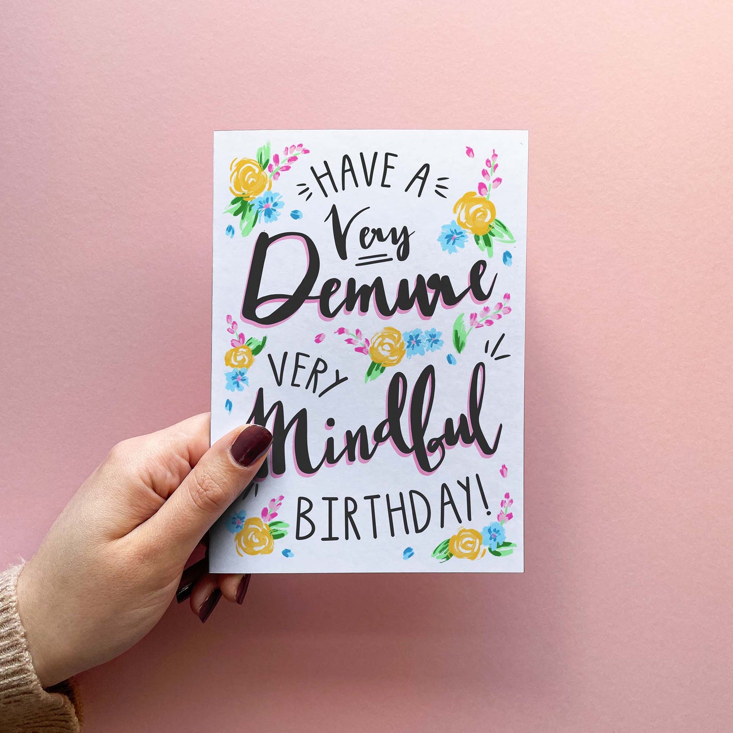 Hilarious birthday wishes for best friend. Funny Birthday Card Reading have a very demure very mindful birthday! With pretty watercolour illustrated flowers in pink, blue and yellow.