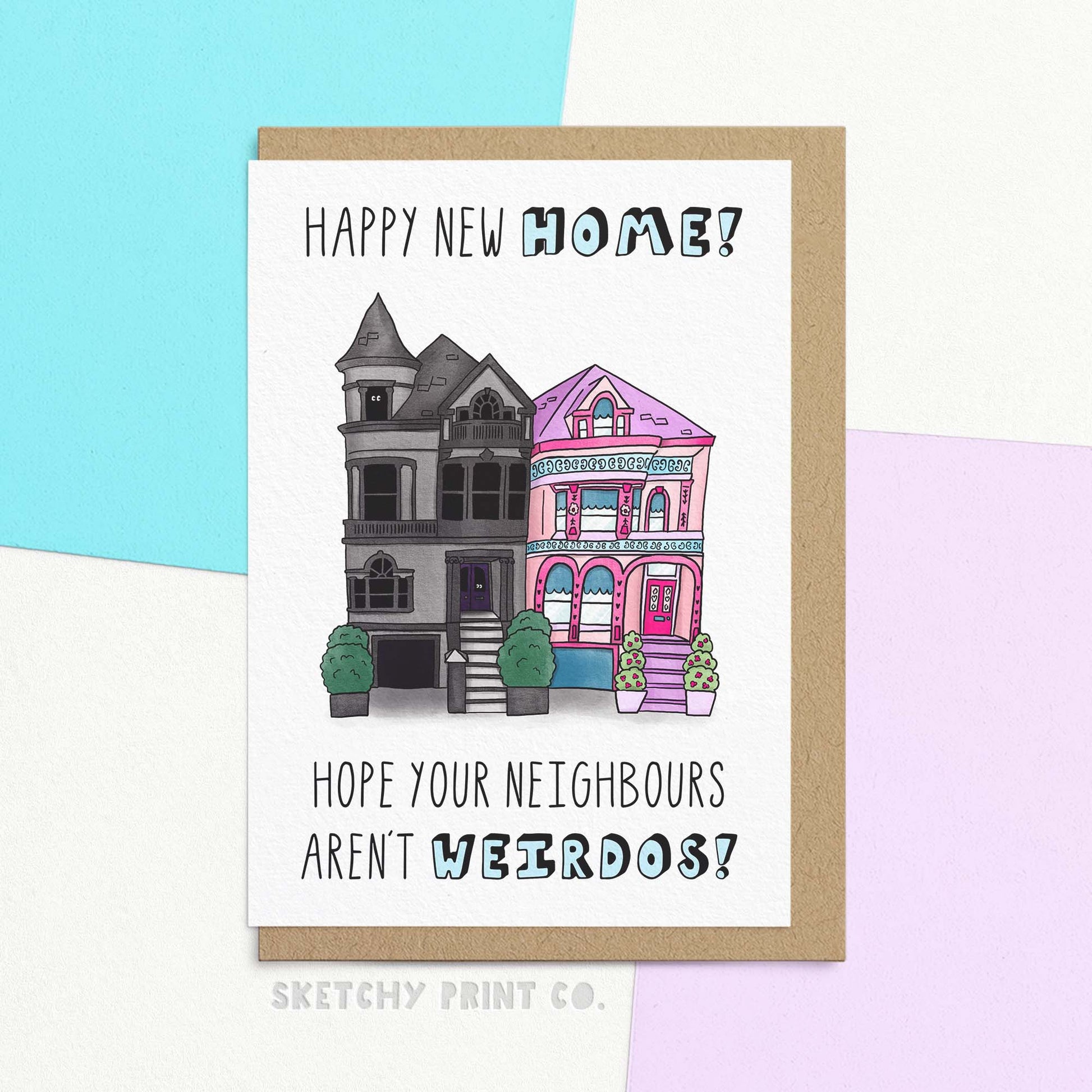 Funny new home / housewarming card reading 'Happy new home! Hope your neighbours aren't weirdos! Featuring an illustration of a spooky gothic house and pink barbie house next to each other. Welcome your friend to their new home with our funny housewarming wishes card and let the whole block know they're living next to the ultimate weirdos! Our FSC-certified paper and compostable packaging make sure you don't have to be weird to feel good about this purchase. Just smile, nod, and send this fun card!