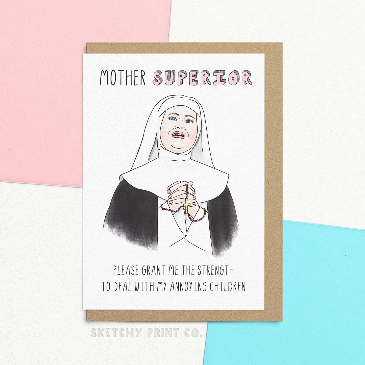 Funny Mother's Day Card saying 'Mother superior, please grant me the strength to deal with my annoying children' Make your mom laugh with Mother Superior, the perfect funny card for Mother's Day. Packed with hilarious nun jokes and not so christian birthday wishes or happy Mother's Day messages, this funny mum birthday card is guaranteed to bring a smile to your mum's face. Pair with funny Mother's Day gifts and give the gift of laughter!