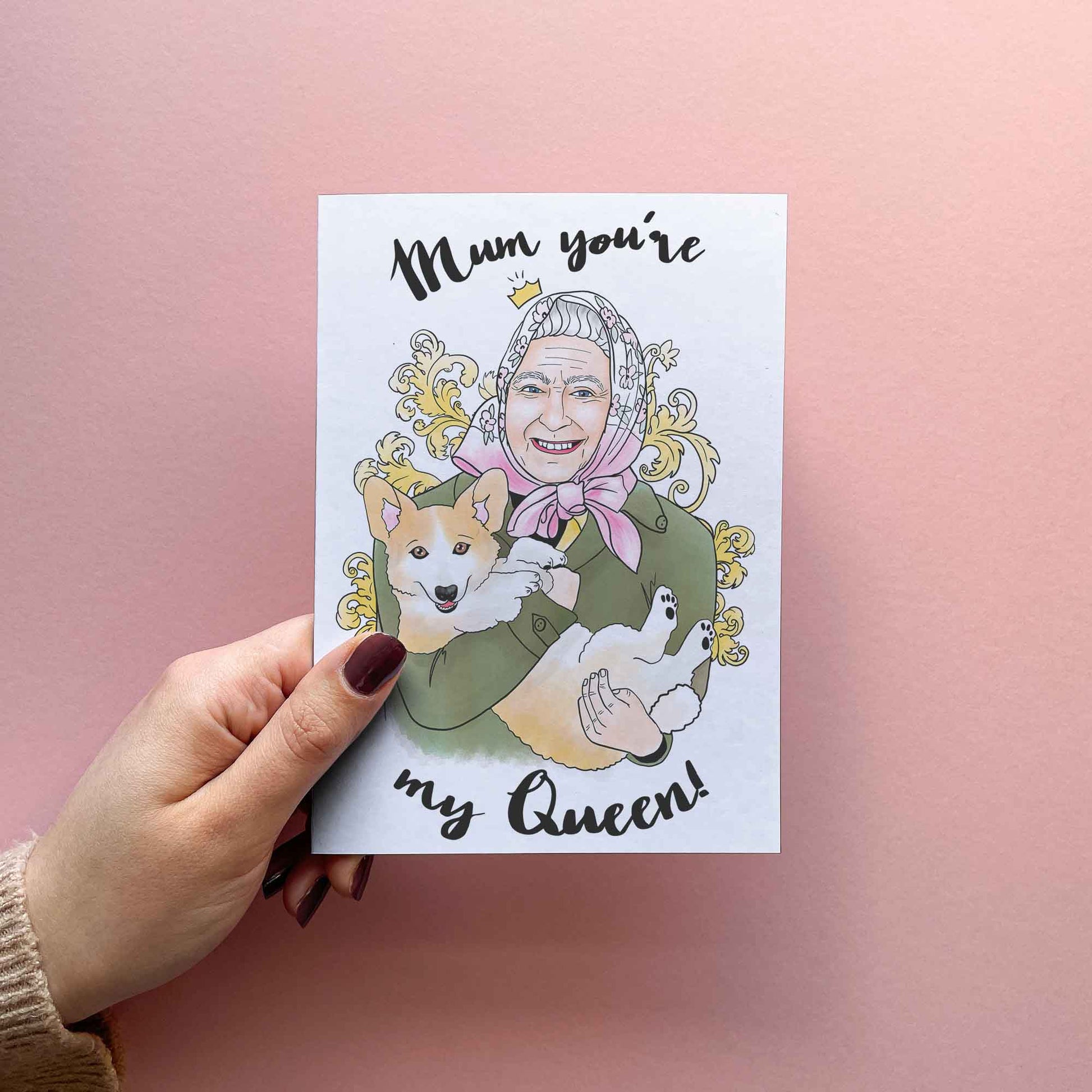 funny mothers day card for mum. Mother's Day ideas for mom. Greeting card featuring an cute illustration of the queen holding a corgi, reading Mum you're my queen!