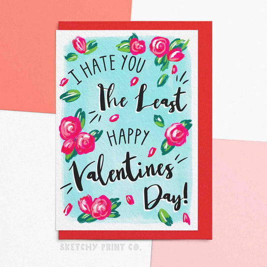 Funny anti-Valentines card for boyfriend or girlfriend. Reading I hate you the least happy Valentines day!. FSC certified paper card with matching red envelope.