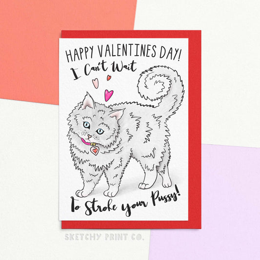 Rude Valentine's Day Card reading Happy Valentine's Day! I can't wait to stroke your pussy! With a cute illustration of a fluffy cat. What? We really like cats! Surprise your loved one with some feline humour with our Rude Valentine's Day card. The purrrrr-fect Valentine's Day message for your wife or girlfriend, this funny card is equal parts cute and rude witch, if you ask us, is a hisss-terical mix for Valentine's Day!