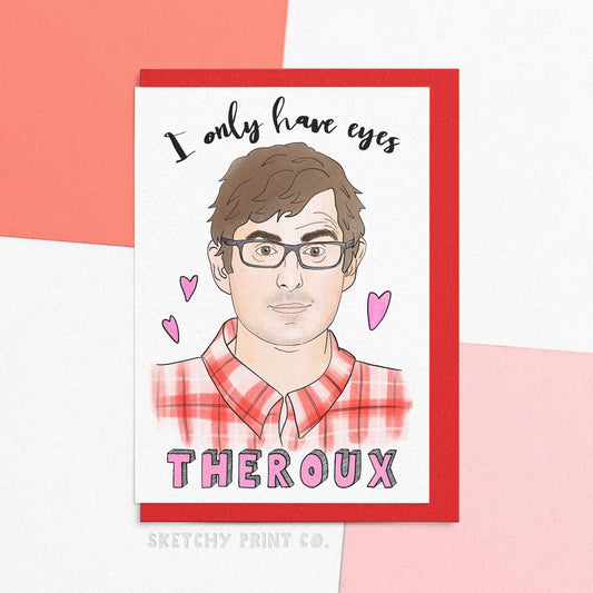 Funny Valentines day card reading I only have eyes Theroux with a cute watercolour illustration of Louis. Valentines Day messages for wife. Valentine's Day cards for her. Valentines card for boyfriend.