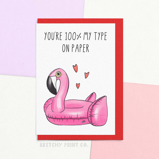 Funny Valentine's Day card reading 100% my type on paper with a cute watercolour illustration of a flamingo pool float. Day card! Perfect for any love island fan, whether it's a funny Valentines card for your boyfriend or Galentines card for your best friend. Get coupled up in the season of love and head to the hideaway even if that's just your house with a few added rose petals and Prosecco!