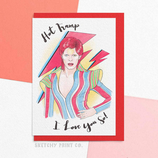 Funny Valentine’s Day Card for husband or wife, boyfriend or girlfriend. Reading Hot Tramp I Love You So! With Illustration of Bowie sketchy print co