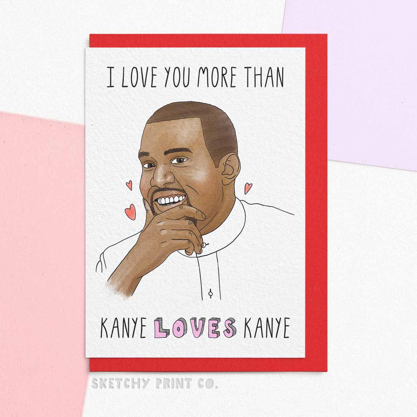 Kanye Funny Rude Silly Valentine’s Day Cards boyfriend girlfriend unique gift unusual hilarious illustrated sketchy print co