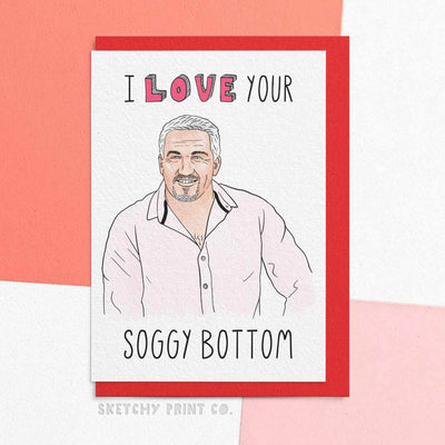 Soggy Bottom Paul Hollywood Bake Off Funny Rude Silly Valentine’s Day Cards boyfriend girlfriend unique gift unusual hilarious illustrated sketchy print co